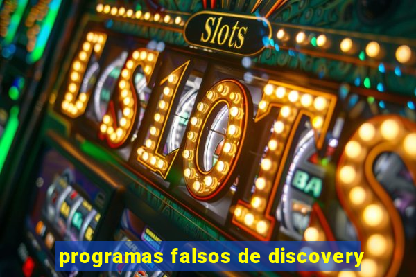 programas falsos de discovery